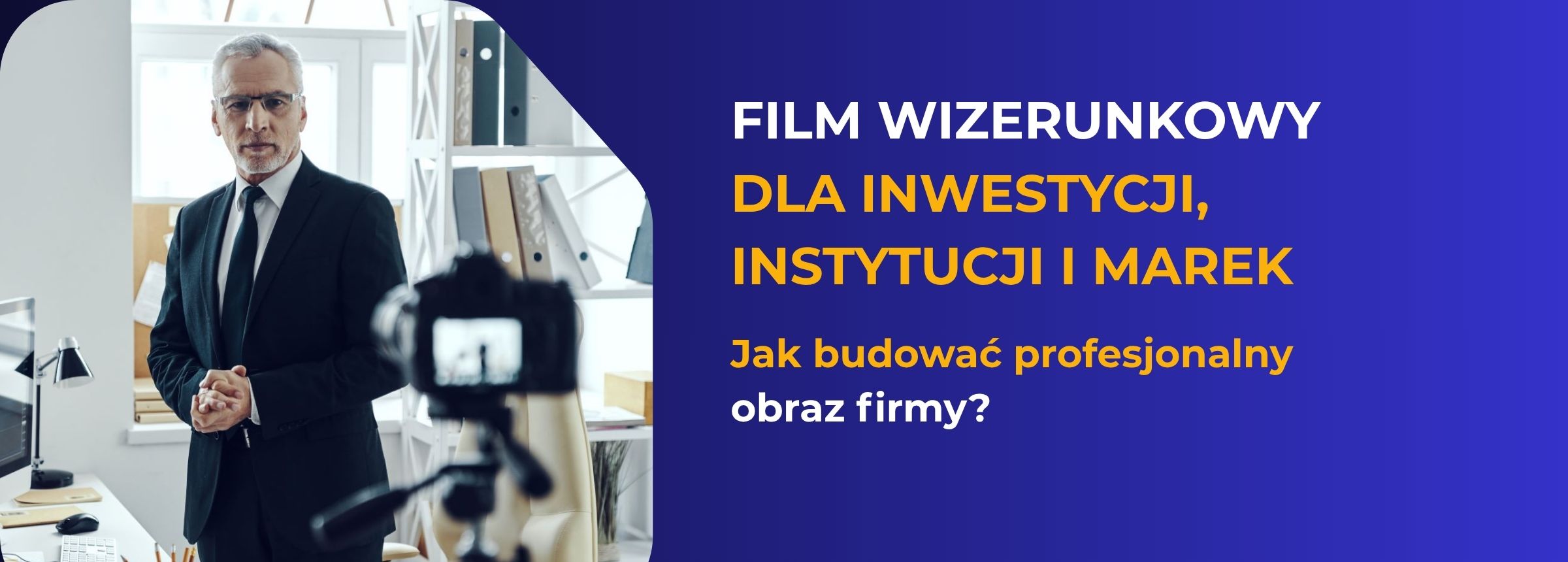Film wizerunkowy dla inwestycji, instytucji i marek Jak budować profesjonalny obraz firmy