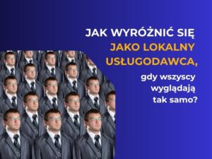 Jak wyróżnić się jako lokalny usługodawca